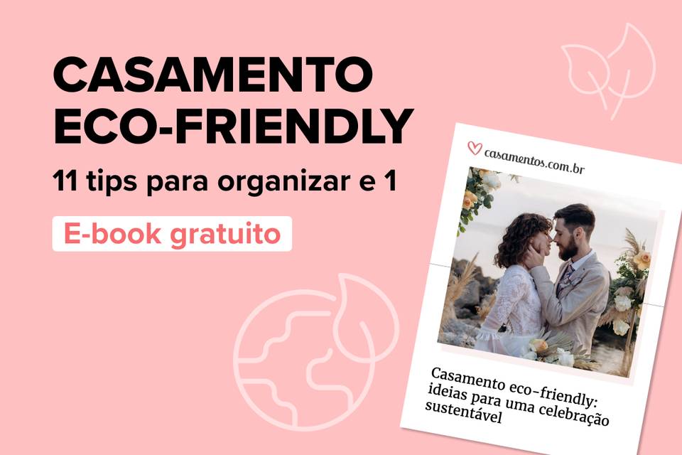 Casamento eco-friendly: ideias para uma celebração sustentável [inclui eBook]