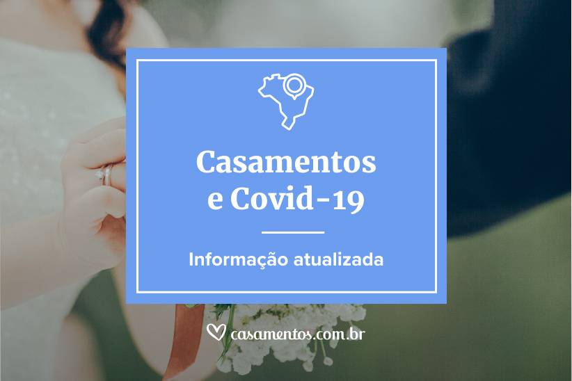  Casamentos e coronavírus: informações sobre os eventos no Brasil