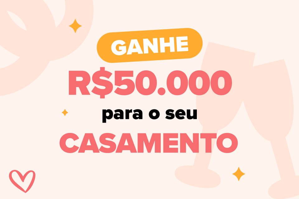Participe do sorteio de 50 mil reais para realizar o casamento dos seus sonhos!