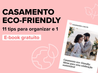 Casamento eco-friendly: ideias para uma celebração sustentável [inclui eBook]