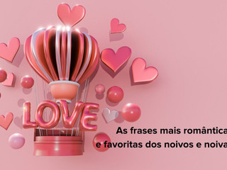 As 35 frases favoritas das nossas noivas e noivos