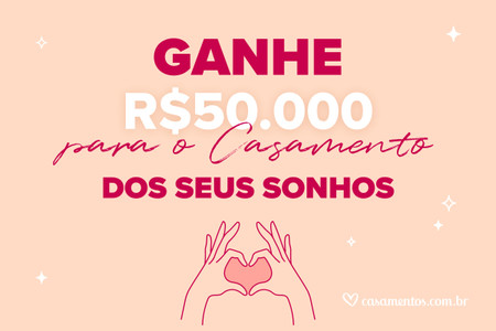 Participe do sorteio de 50 mil reais para realizar o casamento dos seus sonhos! 