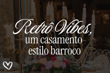 7 ideias de casamento barroco, Rococó vibes é tendência!