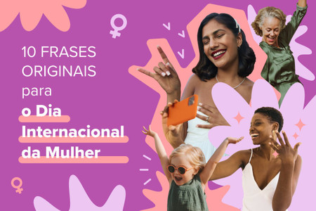 10 Frases de mulheres inspiradoras para o Dia Internacional da Mulher