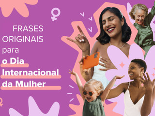 11 Frases de mulheres inspiradoras para o Dia Internacional da Mulher