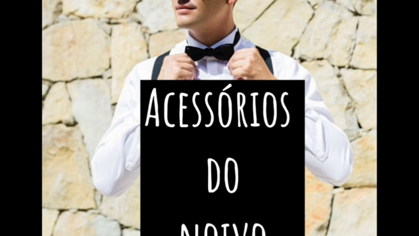 Acessórios do noivo - sugestão 
