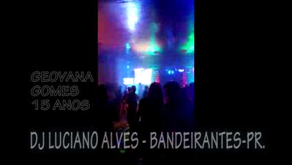 Dj luciano alves bandeirantes pr 15 anos geovanna gomes