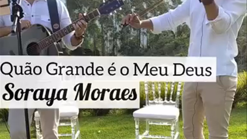 Quão Grande é o Meu Deus - Soraya Moraes