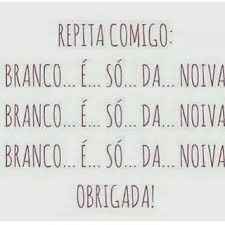 Branco só a noiva