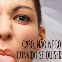 Vou casar ....mas nao vou te convidar kkkkk - 1