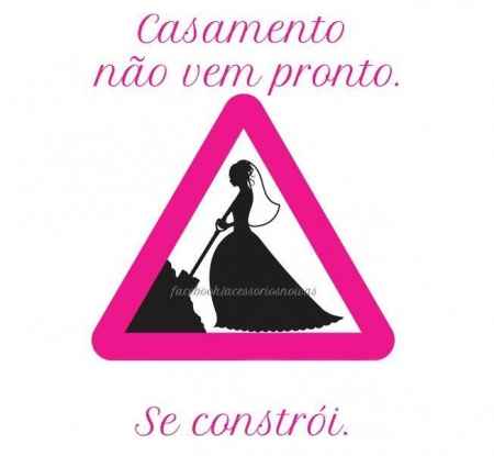 Casamento não vem pronto!