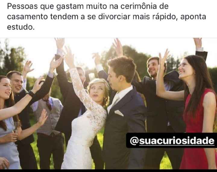 Vocês acham que é verdade! Já vir casamento que gastaram 500mil reais e não durou 2 anos.. - 1