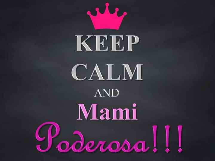 Keep calm mami poderosa