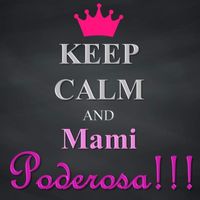 Keep calm mami poderosa