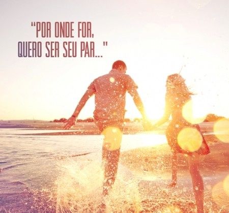 Por onde você for, quero ser seu par ♥
