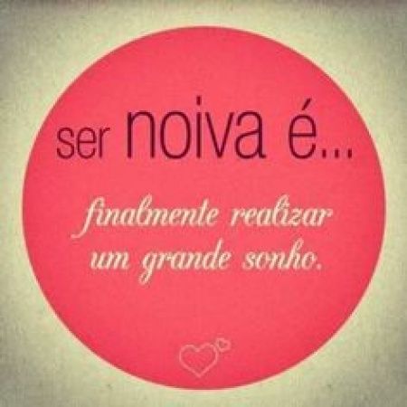 Ser noiva é...