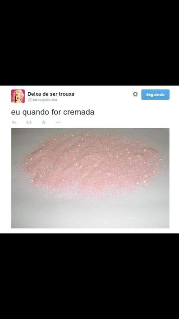 Vou virar purpurina quando morrer