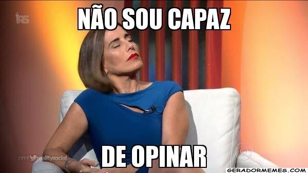 Não sou capaz de opinar!