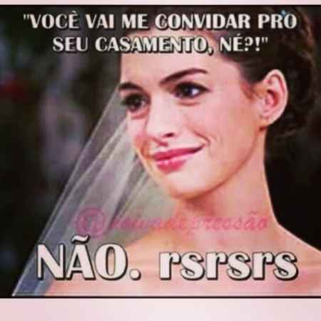 Quem já ouviu: você vai me convidar pro seu casamento né?! - 1