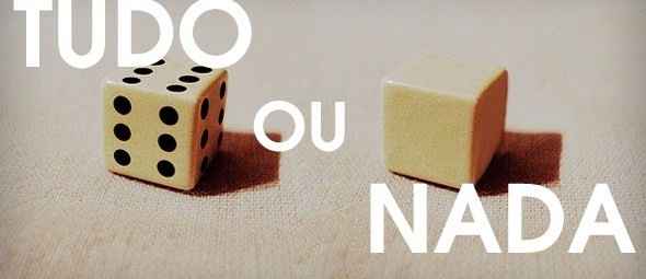 tudo ou nada