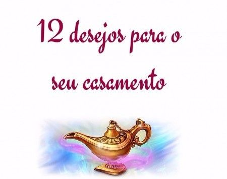12 desejos para o seu casamento!