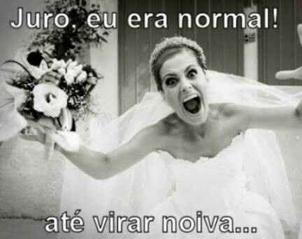 Juro que eu era normal noivinhas 😂 - 1