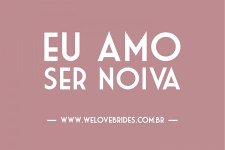Quem ama ser noiva e porque? 