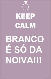branco é da noiva