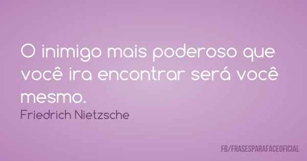 E nunca se esqueça.... Você é o seu próprio inimigo. Se você não acreditar em si mesmo e acreditar q