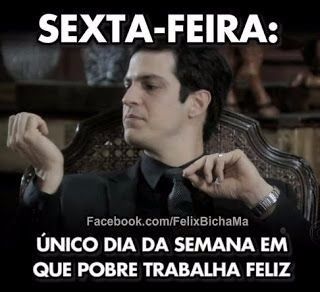 Vou trabalhar feliz porque amanhã é Sábado eeeee. E eu estarei de folga