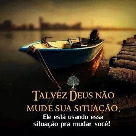 Talvez Deus não mude a sua situação....
