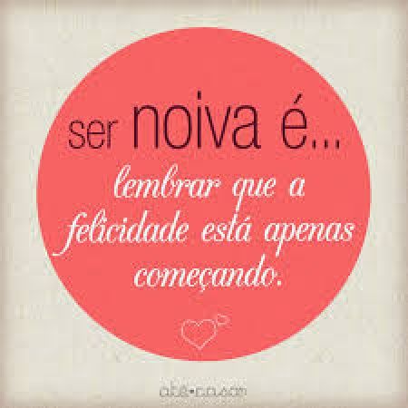 Ser Noiva é tudo de bom