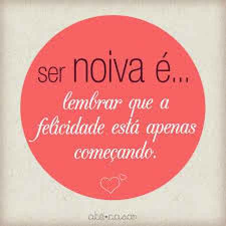 Ser Noiva é tudo de bom