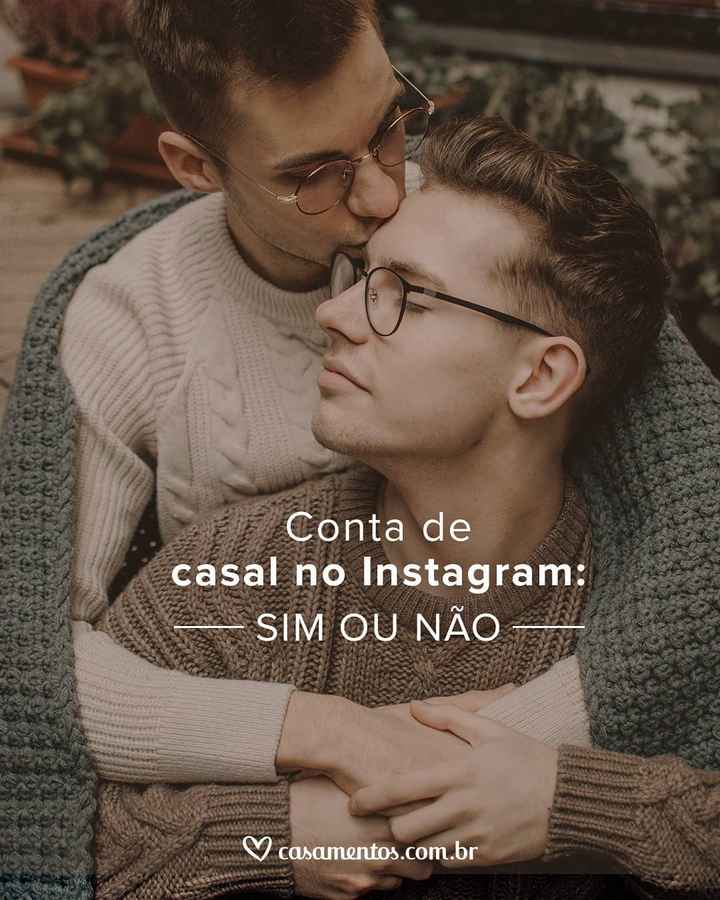 Ter conta de casal no Instagram: SIM ou NÃO? - 1