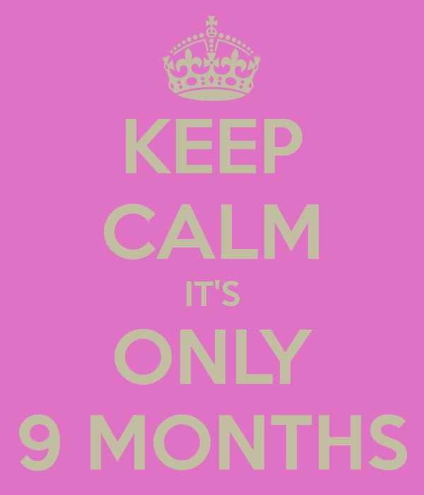 Keep Calm, Faltam 9 MESES!!