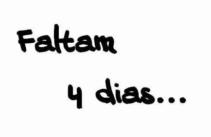 FALTAM APENAS 4 DIAS!!