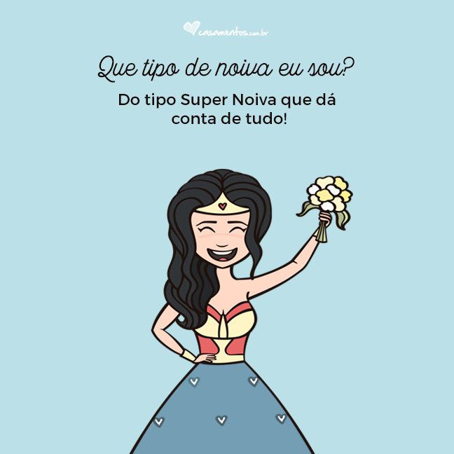 Sou o tipo de noiva...