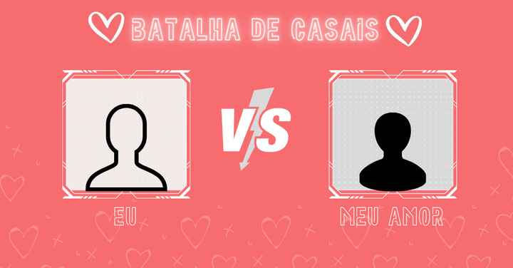 Batalha de casal: você ou o seu amor…? JOGUE! - 1