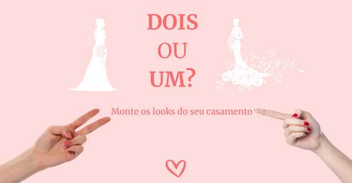 2 ✌️ ou 1 ☝️?: Monte os looks do seu casamento - 1