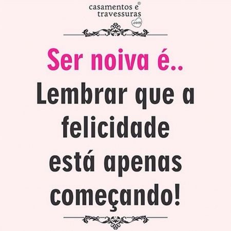 ser noiva é....