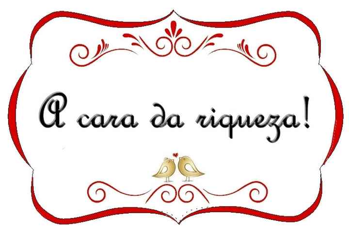 A cara da riqueza!
