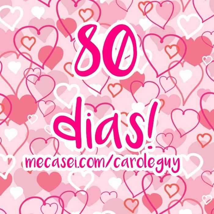 Faltam 80 dias!!!!! - Casamento Carol e Carlos