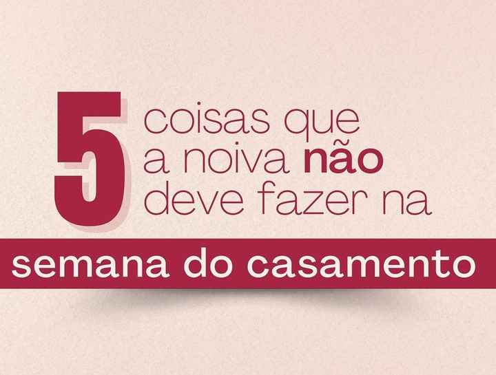 5 coisas que você Não deve fazer na semana do seu casamento - 1