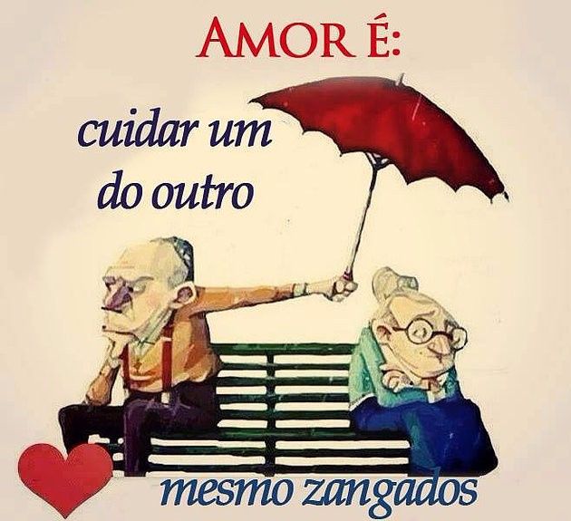 Amor é... cuidar um do outro mesmo zangados. sz