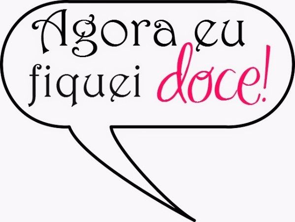 agora eu fiquei doce!! 