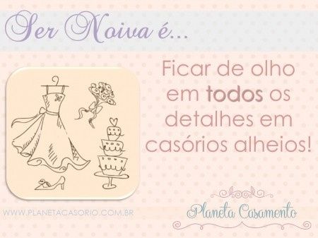 ser noiva é...