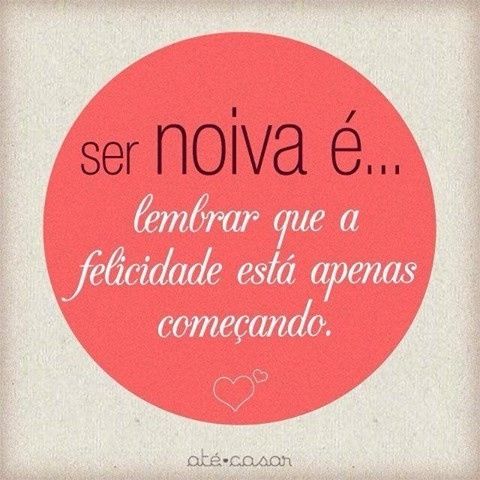 Ser Noiva É