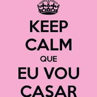 Para todos que vão se casar.... Keep calm!