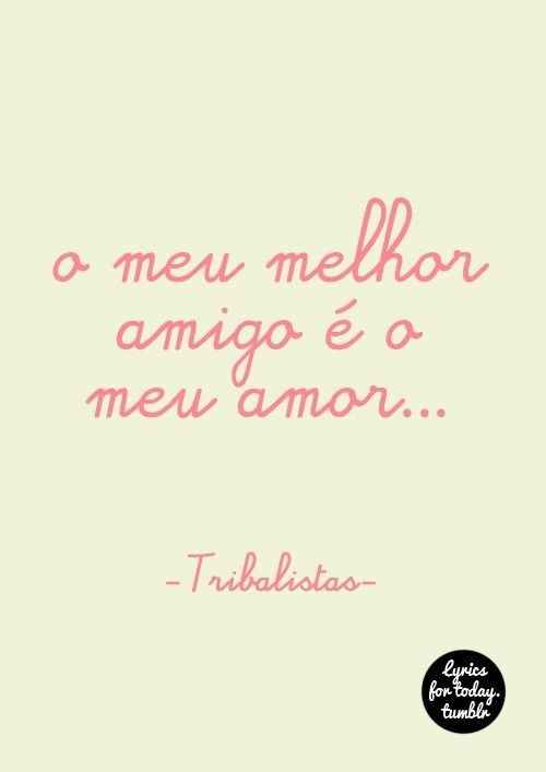 o meu melhor amigo é o meu amor