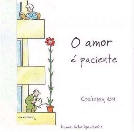 O amor é paciente.